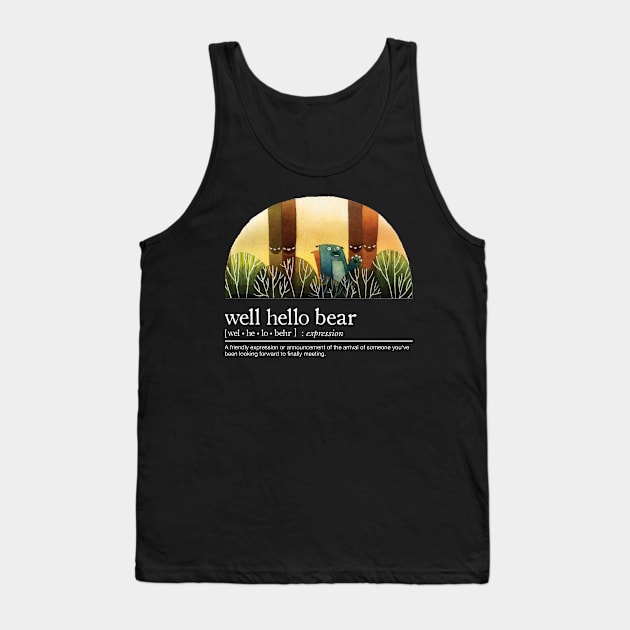 Well Hello Bear with White Font Tank Top by theartofbroderickwong